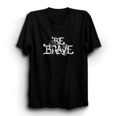 Be Brave Baskılı Tshirt
